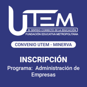 Inscripción para programa: Administración de Empresas | Fundación Educativa Metropolitana - Convenio UTEM - Minerva