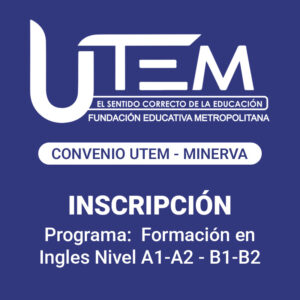 Inscripción para programa: Formación en Ingles Nivel A1-A2 - B1-B2 | Fundación Educativa Metropolitana - Convenio UTEM - Minerva