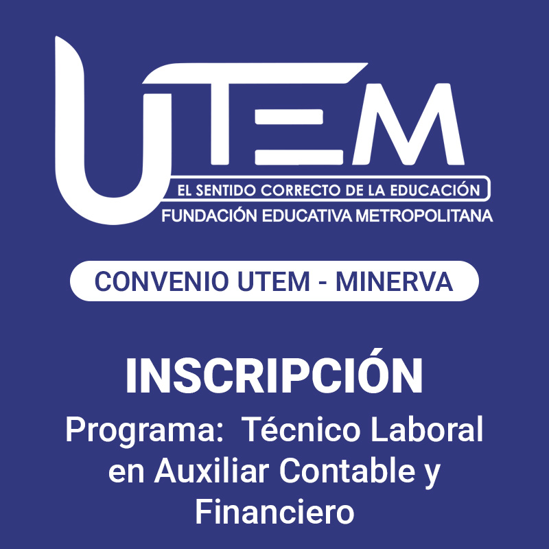 Inscripción para programa: Técnico Laboral en Auxiliar Contable y Financiero | Fundación Educativa Metropolitana - Convenio UTEM - Minerva