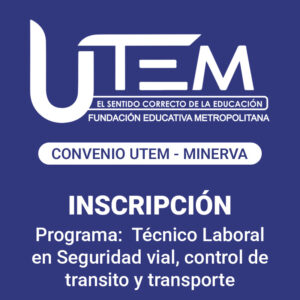 Inscripción para programa: Técnico Laboral en Seguridad vial, control de transito y transporte | Fundación Educativa Metropolitana - Convenio UTEM - Minerva