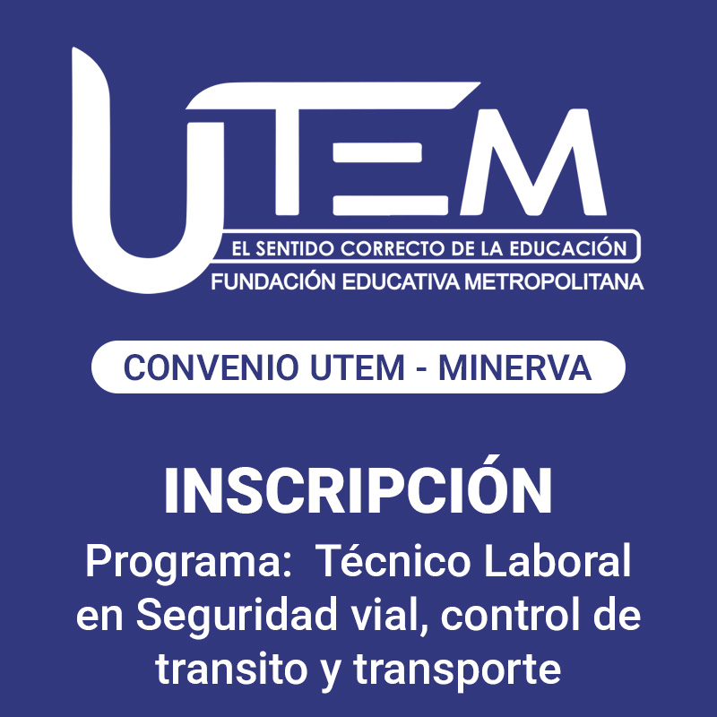 Inscripción para programa: Técnico Laboral en Seguridad vial, control de transito y transporte | Fundación Educativa Metropolitana - Convenio UTEM - Minerva
