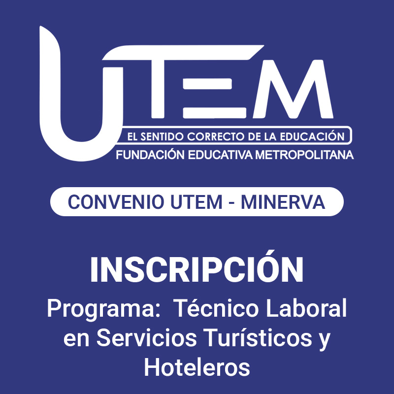 Inscripción para programa: Técnico Laboral en Servicios Turísticos y Hoteleros | Fundación Educativa Metropolitana - Convenio UTEM - Minerva